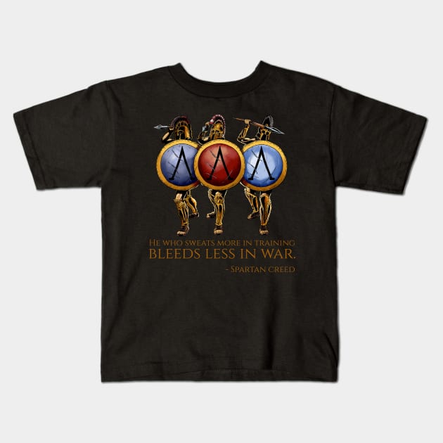 He who sweats more in training bleeds less in war - Ancient Sparta Kids T-Shirt by Styr Designs